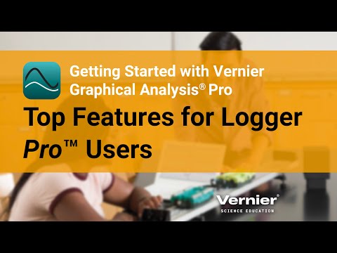 Getting Started with Vernier Graphical Analysis® ProTop Features for Logger Pro™ Users