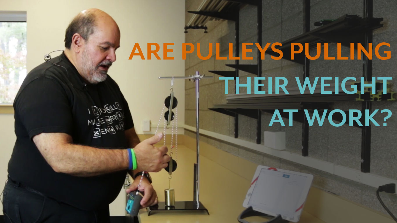 Are Pulleys Pulling Their Weight at Work? Vernier