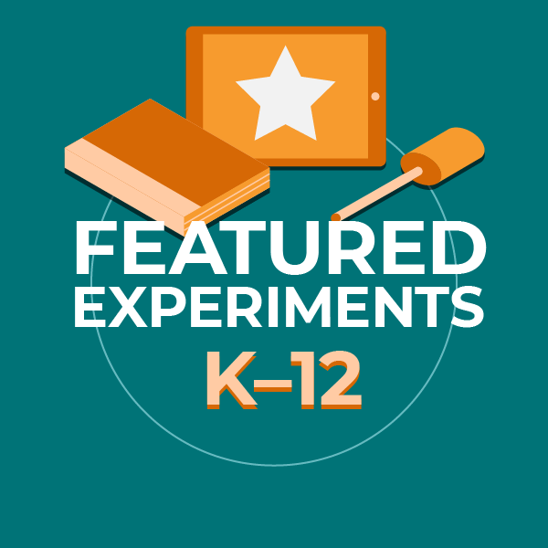Featured K–12 Experiments